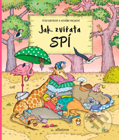 Kniha: Jak zvířata spí (Petra Bartíková). Albatros CZ, 2018 Kniha: Jak zvířata spí (Petra Bartíková). Albatros CZ, 2018