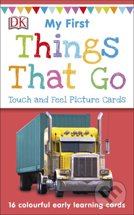 Kniha: My First Things That Go (Dorling Kindersley). Dorling Kindersley, 2018 Kniha: My First Things That Go (Dorling Kindersley). Dorling Kindersley, 2018