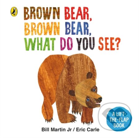 Brown Bear, Brown Bear, What Do You See? - Bill Martin Jr, Eric Carle (ilustrátor), Puffin Books, 2018