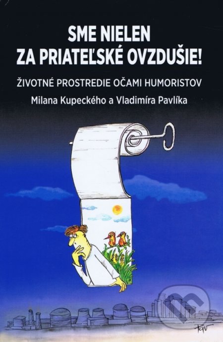 Kniha: Sme nielen za priateľské ovzdušie (Milan Kupecký a Vladimír Pavlík). Kupecký Milan, 2018 Kniha: Sme nielen za priateľské ovzdušie (Milan Kupecký a Vladimír Pavlík). Kupecký Milan, 2018