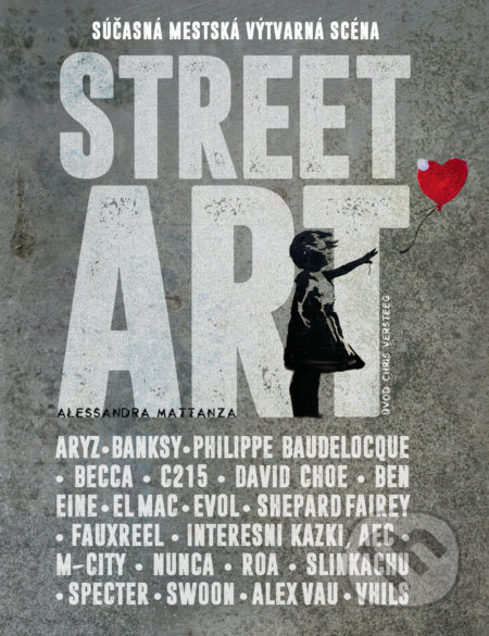 Kniha: Street Art (Alessandra Mattanza). Slovart, 2018 Kniha: Street Art (Alessandra Mattanza). Slovart, 2018