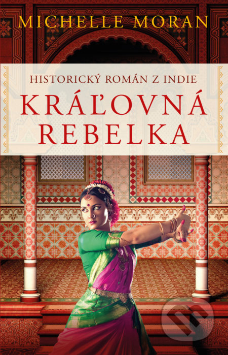 Kniha: Kráľovná rebelka (Michelle Moran). Slovart, 2018 Kniha: Kráľovná rebelka (Michelle Moran). Slovart, 2018