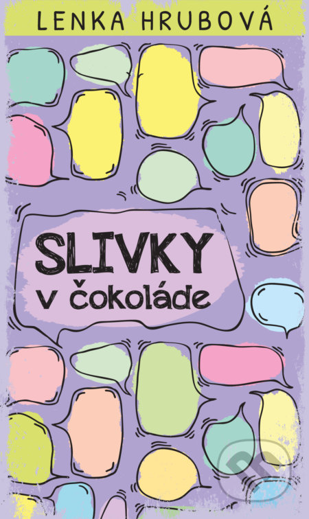 Slivky v čokoláde - Lenka Hrubová, Slovart, 2018