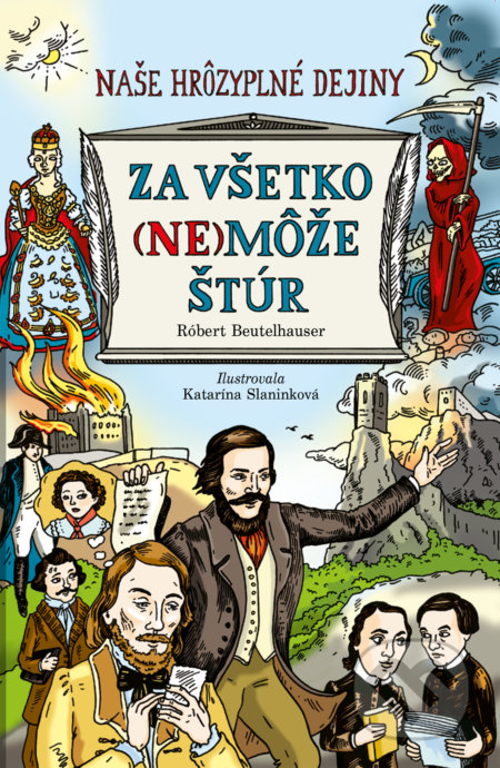 Kniha: Za všetko (ne)môže Štúr (Róbert Beutelhauser). Slovart, 2018 Kniha: Za všetko (ne)môže Štúr (Róbert Beutelhauser). Slovart, 2018
