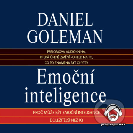 Audiokniha: Emoční inteligence (Daniel Goleman). Progres Guru, 2018 Audiokniha: Emoční inteligence (Daniel Goleman). Progres Guru, 2018