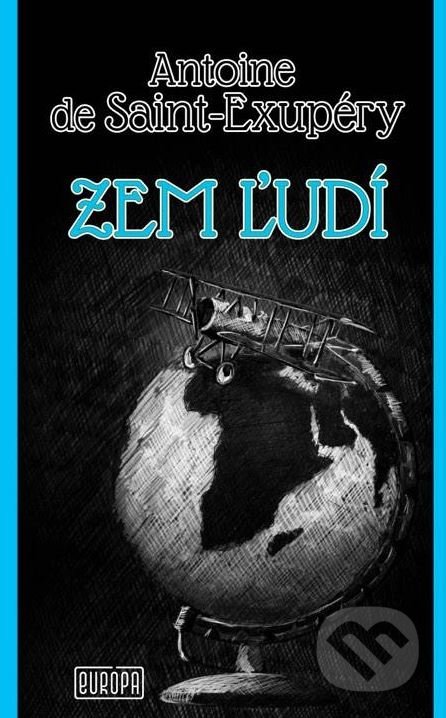 Kniha: Zem ľudí (Antoine De Saint-Exupéry). Európa, 2018 Kniha: Zem ľudí (Antoine De Saint-Exupéry). Európa, 2018