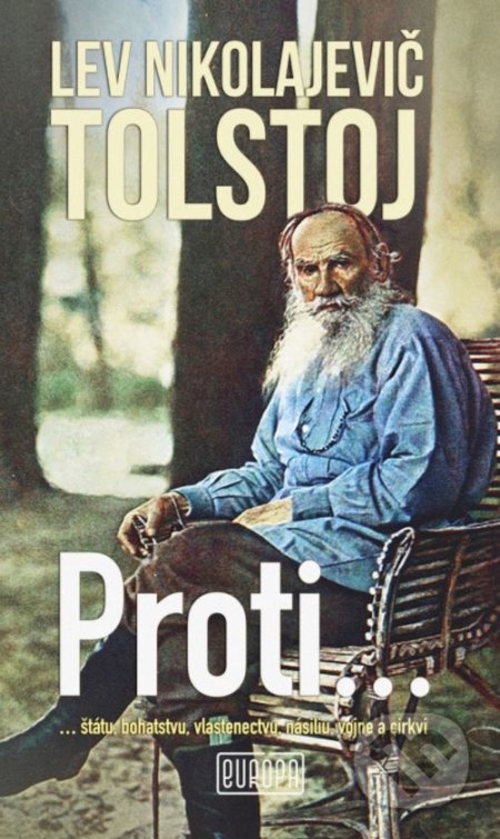 Kniha: Proti... (Lev Nikolajevič Tolstoj). Európa, 2018 Kniha: Proti... (Lev Nikolajevič Tolstoj). Európa, 2018