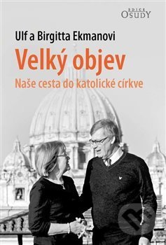 Kniha: Velký objev (Ulf Ekman). Karmelitánské nakladatelství, 2018 Kniha: Velký objev (Ulf Ekman). Karmelitánské nakladatelství, 2018