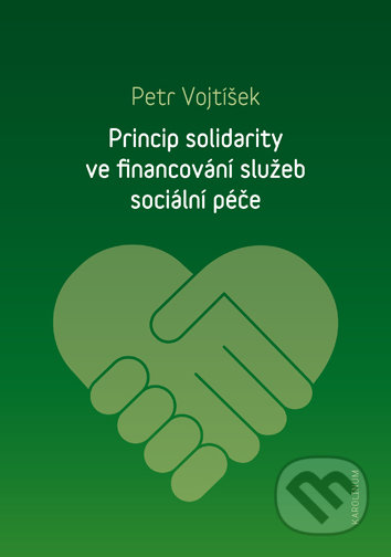 Kniha: Princip solidarity ve financování služeb sociální péče (Petr Vojtíšek). Univerzita Karlova v Praze, 2018 Kniha: Princip solidarity ve financování služeb sociální péče (Petr Vojtíšek). Univerzita Karlova v Praze, 2018