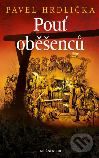 Kniha: Pouť oběšenců (Pavel Hrdlička). Knižní klub, 2018 Kniha: Pouť oběšenců (Pavel Hrdlička). Knižní klub, 2018