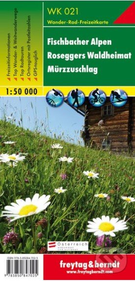 Fischbacher Alpen – Roseggers Waldheimat – Mürzzuschlag, Wanderkarte 1:50 000 (freytag&berndt). freytag&berndt, 2016 Fischbacher Alpen – Roseggers Waldheimat – Mürzzuschlag, Wanderkarte 1:50 000 (freytag&berndt). freytag&berndt, 2016