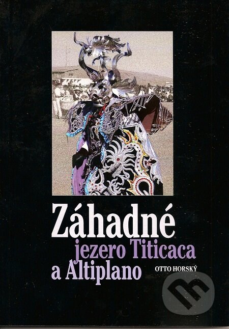 E-kniha: Záhadné jezero Titicaca a Altiplano (Otto Horský). Lukáš Vik, 2015 E-kniha: Záhadné jezero Titicaca a Altiplano (Otto Horský). Lukáš Vik, 2015