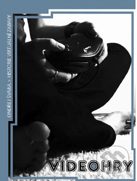 E-kniha: VIDEOHRY: historie virtuální zábavy (Ondřej Švára). Lukáš Vik, 2013 E-kniha: VIDEOHRY: historie virtuální zábavy (Ondřej Švára). Lukáš Vik, 2013