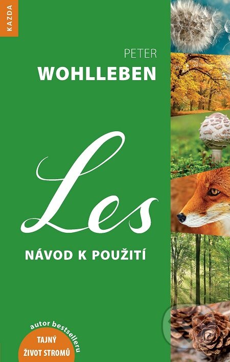 E-kniha: Les - Návod k použití (Peter Wohlleben). Nakladatelství KAZDA, 2017 E-kniha: Les - Návod k použití (Peter Wohlleben). Nakladatelství KAZDA, 2017