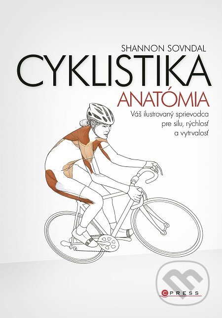 E-kniha: Cyklistika (Shannon Sovndal). CPRESS, 2018 E-kniha: Cyklistika (Shannon Sovndal). CPRESS, 2018