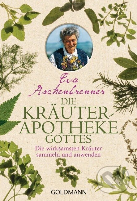 Kniha: Die Kräuterapotheke Gottes (Eva Aschenbrenner). , 2010 Kniha: Die Kräuterapotheke Gottes (Eva Aschenbrenner). , 2010