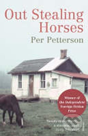 Kniha: Out Stealing Horses (Per Petterson). , 2006 Kniha: Out Stealing Horses (Per Petterson). , 2006