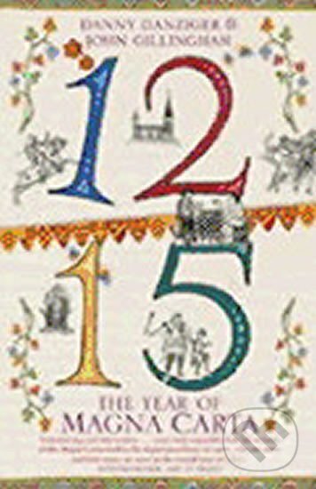Kniha: 1215 : The Year of Magna Carta (Danny Danziger). Hodder and Stoughton, 2004 Kniha: 1215 : The Year of Magna Carta (Danny Danziger). Hodder and Stoughton, 2004