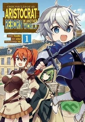 Kniha: Chronicles of an Aristocrat Reborn in Another World (Manga) Vol. 1 (Yashu). Seven Seas, 2021 Kniha: Chronicles of an Aristocrat Reborn in Another World (Manga) Vol. 1 (Yashu). Seven Seas, 2021
