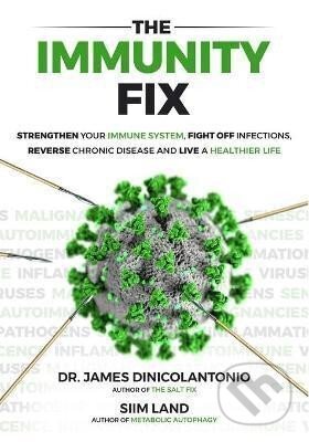 Kniha: The Immunity Fix (James DiNicolantonio). Independently Published, 2020 Kniha: The Immunity Fix (James DiNicolantonio). Independently Published, 2020