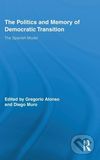 Kniha: The Politics and Memory of Democratic Transition (Diego Muro). Routledge, 2010 Kniha: The Politics and Memory of Democratic Transition (Diego Muro). Routledge, 2010