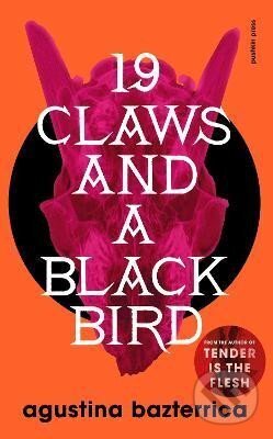 Kniha: Nineteen Claws and a Black Bird (Agustina Bazterrica). Pushkin Press, 2023 Kniha: Nineteen Claws and a Black Bird (Agustina Bazterrica). Pushkin Press, 2023
