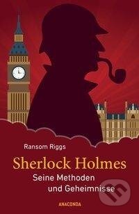Kniha: Sherlock Holmes - Die Methoden und Geheimnisse des berühmten Meisterdetektivs (Ransom Riggs). Anaconda, 2020 Kniha: Sherlock Holmes - Die Methoden und Geheimnisse des berühmten Meisterdetektivs (Ransom Riggs). Anaconda, 2020