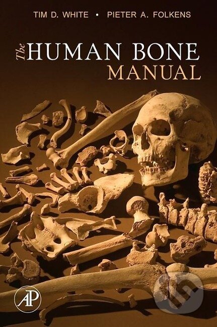 Kniha: The Human Bone Manual (Tim D. White). Elsevier Science, 2005 Kniha: The Human Bone Manual (Tim D. White). Elsevier Science, 2005
