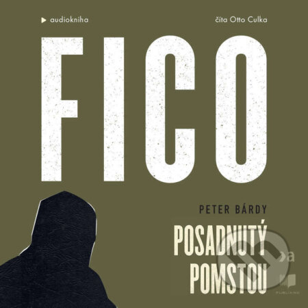 Audiokniha: Fico 2 (Peter Bárdy). Publixing Ltd, 2025 Audiokniha: Fico 2 (Peter Bárdy). Publixing Ltd, 2025