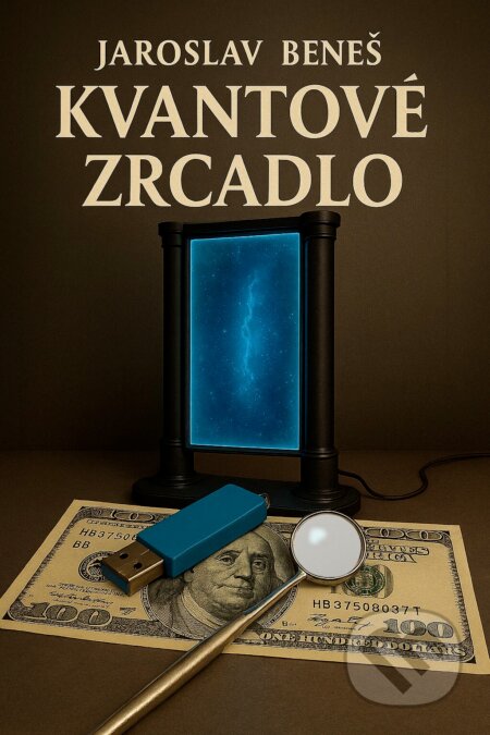 E-kniha: Kvantové zrcadlo (Jaroslav Beneš). E-knihy jedou, 2025 E-kniha: Kvantové zrcadlo (Jaroslav Beneš). E-knihy jedou, 2025
