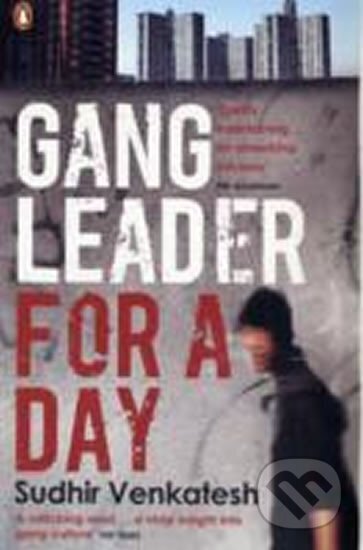 Kniha: Gang Leader For a Day (Sudhir Venkatesh). , 2009 Kniha: Gang Leader For a Day (Sudhir Venkatesh). , 2009