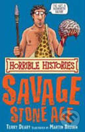 Kniha: The Savage Stone Age (Terry Deary). Scholastic, 2008 Kniha: The Savage Stone Age (Terry Deary). Scholastic, 2008