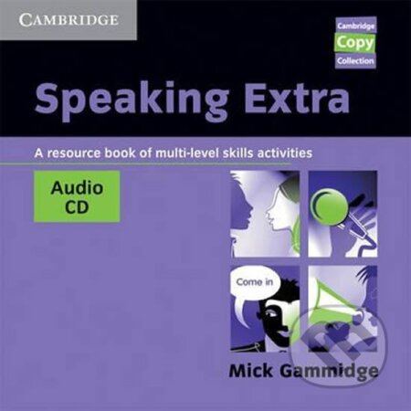 Kniha: Speaking Extra: Audio CD (Mick Gammidge). Cambridge University Press, 2004 Kniha: Speaking Extra: Audio CD (Mick Gammidge). Cambridge University Press, 2004