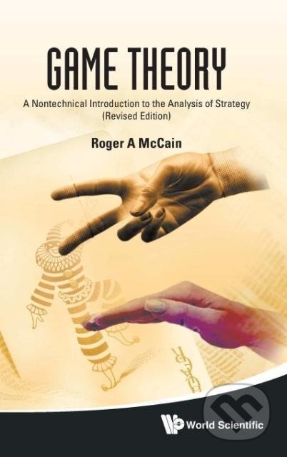 Kniha: GAME THEORY (Roger A Mccain). World Scientific, 2010 Kniha: GAME THEORY (Roger A Mccain). World Scientific, 2010