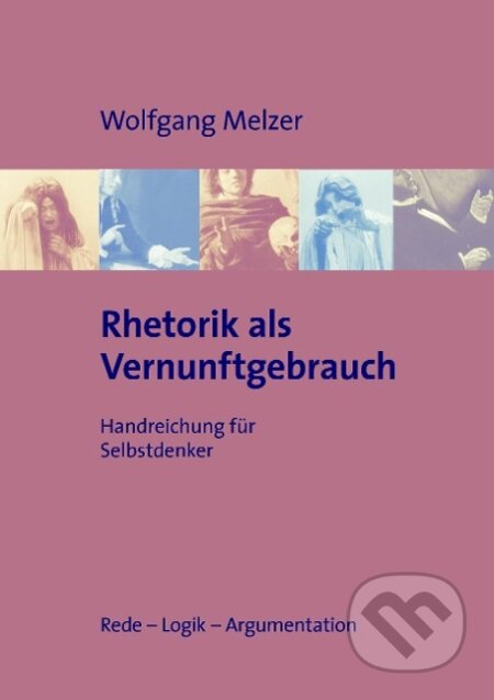 Kniha: Rhetorik als Vernunftgebrauch (Wolfgang Melzer). BOOKS ON DEMAND, 2008 Kniha: Rhetorik als Vernunftgebrauch (Wolfgang Melzer). BOOKS ON DEMAND, 2008