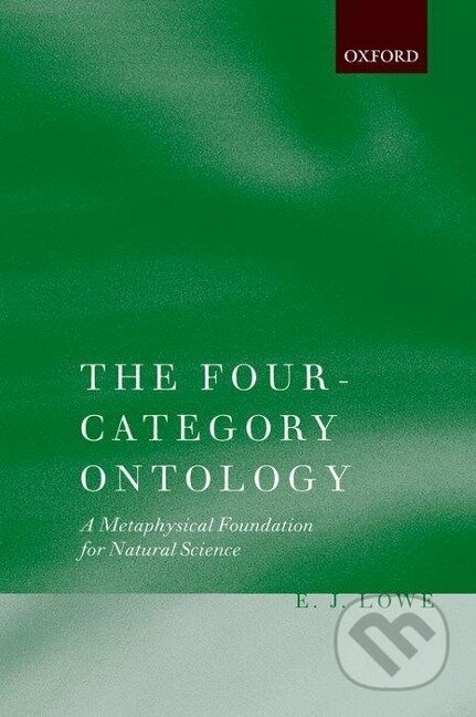 Kniha: The Four-Category Ontology (E. J. Lowe). OUP Oxford, 2007 Kniha: The Four-Category Ontology (E. J. Lowe). OUP Oxford, 2007