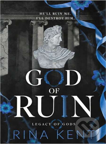 Kniha: God of Ruin: Legacy of Gods 4 (Rina Kent). Black Thorn, 2023 Kniha: God of Ruin: Legacy of Gods 4 (Rina Kent). Black Thorn, 2023