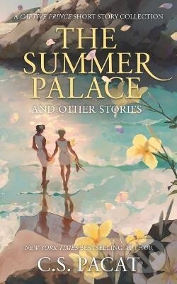 Kniha: The Summer Palace and Other Stories: A Captive Prince Short Story Collection (S. C. Pacat). , 2018 Kniha: The Summer Palace and Other Stories: A Captive Prince Short Story Collection (S. C. Pacat). , 2018