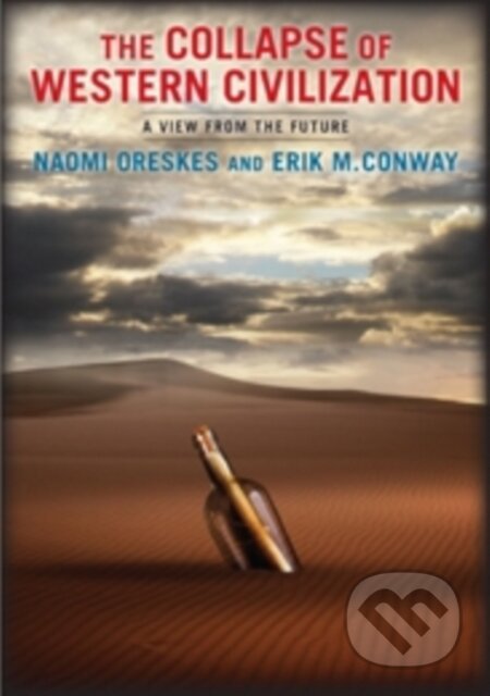 Kniha: The Collapse of Western Civilization (Erik Conway a Naomi Oreskes). Columbia University Press, 2014 Kniha: The Collapse of Western Civilization (Erik Conway a Naomi Oreskes). Columbia University Press, 2014