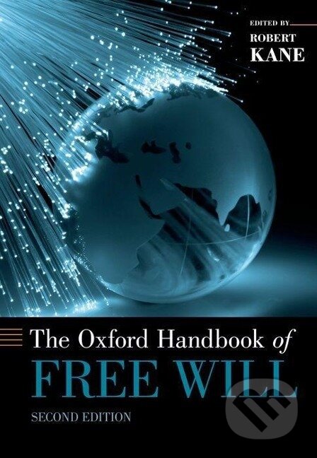 Kniha: The Oxford Handbook of Free Will (Robert Kane). Oxford University Press, 2011 Kniha: The Oxford Handbook of Free Will (Robert Kane). Oxford University Press, 2011