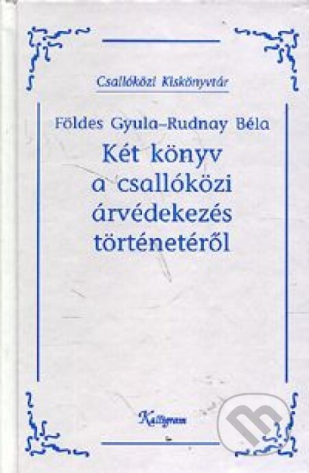 Kniha: Két könyv a csallóközi árvédekezés történetéről (Béla Gyula Földes Rudnay). Kalligram, 1999 Kniha: Két könyv a csallóközi árvédekezés történetéről (Béla Gyula Földes Rudnay). Kalligram, 1999