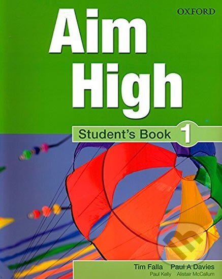 Kniha: Aim High 1 Student´s Book (A. Paul Davies a Tim Falla). Oxford University Press, 2010 Kniha: Aim High 1 Student´s Book (A. Paul Davies a Tim Falla). Oxford University Press, 2010