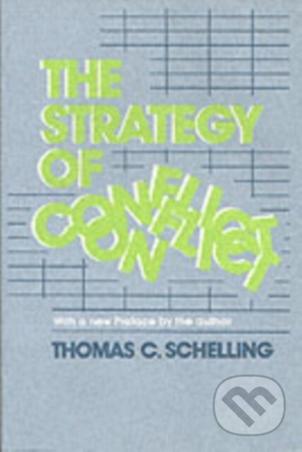 Kniha: The Strategy of Conflict (Thomas C. Schelling). Harvard University Press, 1981 Kniha: The Strategy of Conflict (Thomas C. Schelling). Harvard University Press, 1981
