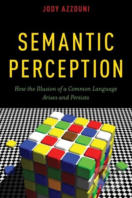 Kniha: Semantic Perception (Jody Azzouni). Oxford University Press, 2015 Kniha: Semantic Perception (Jody Azzouni). Oxford University Press, 2015