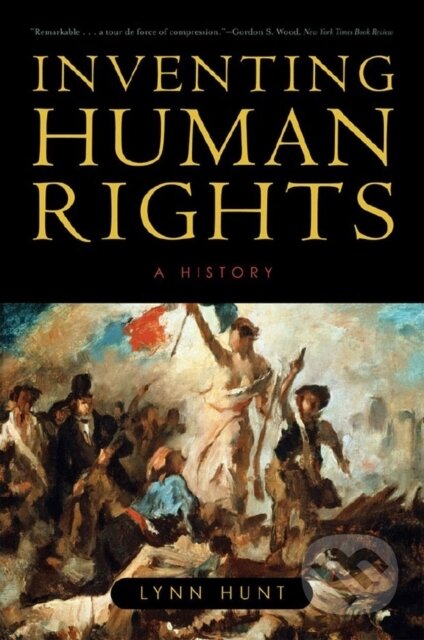 Kniha: Inventing Human Rights (Lynn Hunt). WW Norton & Co, 2008 Kniha: Inventing Human Rights (Lynn Hunt). WW Norton & Co, 2008
