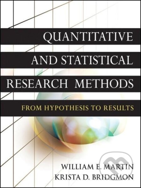 Kniha: Quantitative and Statistical Research Methods (William E Martin). Wiley, 2012 Kniha: Quantitative and Statistical Research Methods (William E Martin). Wiley, 2012