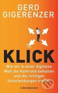 Kniha: Klick (Gerd Gigerenzer). Bertelsmann, 2021 Kniha: Klick (Gerd Gigerenzer). Bertelsmann, 2021