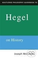 Kniha: Routledge Philosophy Guidebook to Hegel on History (Joseph Mccarney). Routledge, 2000 Kniha: Routledge Philosophy Guidebook to Hegel on History (Joseph Mccarney). Routledge, 2000