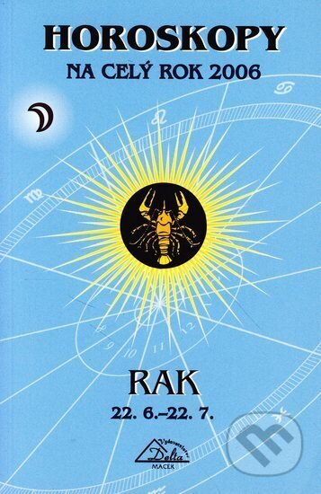 Kniha: Horoskopy na celý rok 2006-Rak (PB) (Autorský kolektív). Delta, 2005 Kniha: Horoskopy na celý rok 2006-Rak (PB) (Autorský kolektív). Delta, 2005