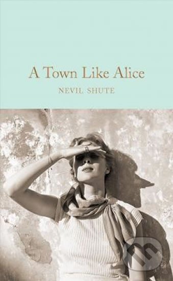 Kniha: A Town Like Alice (Nevil Shute). Pan Macmillan, 2018 Kniha: A Town Like Alice (Nevil Shute). Pan Macmillan, 2018